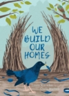 Image for We Build Our Homes : Small Stories of Incredible Animal Architects