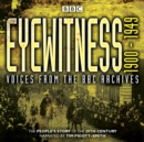 Image for Eyewitness, 1900-1949  : voices from the BBC Archive