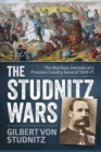 Image for The Studnitz wars  : the wartime journals of a Prussian Cavalry General 1849-71