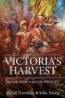 Image for Victoria&#39;s harvest  : the Irish soldier in the Zulu War of 1879