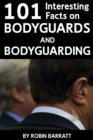 Image for 101 Interesting Facts on Bodyguards and Bodyguarding: Find out about bodyguards
