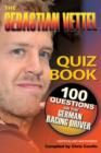 Image for The Sebastian Vettel Quiz Book: 100 Questions on the German Racing Driver