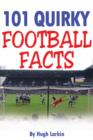 Image for 101 Quirky Football Facts