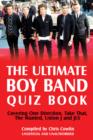 Image for The ultimate boy band quiz book: covering One Direction, Take That, The Wanted, Union J and JLS : unauthorised and unofficial