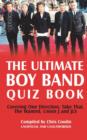 Image for The ultimate boy band quiz book  : covering One Direction, Take That, The Wanted, Union J and JLS