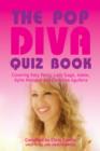 Image for The pop diva quiz book: covering Katy Perry, Lady Gaga, Adele, Kylie Minogue and Christina Aguilera : unauthorised and unofficial