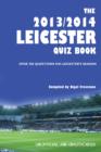Image for The 2013/2014 Leicester Quiz Book: Over 200 Questions on Leicester&#39;s Season