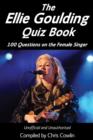 Image for The Ellie Goulding Quiz Book: 100 Questions on the Female Singer