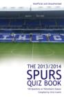 Image for The 2013/2014 Spurs Quiz Book: 100 Questions on Tottenham&#39;s Season