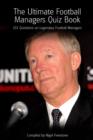 Image for The Ultimate Football Managers Quiz Book: 101 Questions on Legendary Football Managers