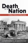 Image for Death of a nation  : a new history of Germany