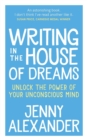 Image for Writing in the House of Dreams : Unlock the Power of Your Unconscious Mind