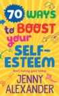Image for 70 ways to boost your self-esteem