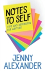 Image for Notes to Self : Tips and Reminders For Writers