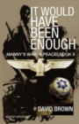Image for It Would Have Been Enough : Manny&#39;s War &amp; Peace: Book 2