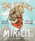 Image for The One O&#39;Clock Miracle Storybook