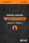 Image for Gospel Shaped Worship - Leader&#39;s Kit