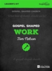 Image for Gospel Shaped Work - Leader&#39;s Kit : The Gospel Coalition Curriculum