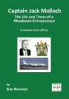 Image for Captain Jack Malloch the Life and Times of a Rhodesian Entrepreneur