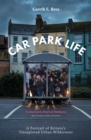 Image for Car park life: a portrait of Britain&#39;s last urban wilderness