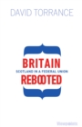 Image for Britain rebooted: Scotland in a federal union