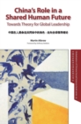 Image for China&#39;s Role in a Shared Human Future : Towards Theory for Global Leadership