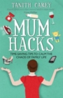 Image for Mum hacks  : time-saving tips to calm the chaos of family life