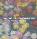Image for Painting the modern garden  : Monet to Matisse
