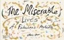 Image for The Miserable Lives of Fabulous Artists
