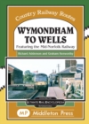 Image for Wymondham To Wells. : Featuring The Mid-Norfolk Railway.