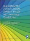 Image for Supporting the physical health needs of people with learning disabilities  : a handbook for professionals, support staff and families