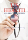 Image for US Health: A Failed System : A Threat to Society and the Economy