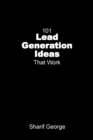 Image for 101 Lead Generation Ideas That Work : Ultra-Low Cost Sales and Marketing Strategies for Small Businesses