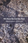 Image for We Have Buried the Past