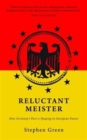 Image for Reluctant Meister  : Germany and the new Europe