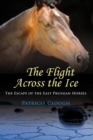 Image for The Flight Across The Ice: The Escape of the East Prussian Horses