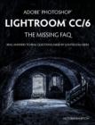 Image for Adobe Photoshop Lightroom CC/6 - The Missing FAQ - Real Answers to Real Questions Asked by Lightroom Users