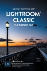 Image for Adobe Photoshop Lightroom Classic - The Missing FAQ (2022 Release) : Real Answers to Real Questions Asked by Lightroom Users