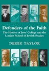 Image for Defenders of the faith  : the history of Jews&#39; College and the London School of Jewish Studies