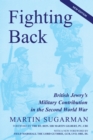 Image for Fighting back  : British Jewry&#39;s military contribution in the Second World War