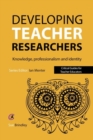 Image for Developing teacher researchers  : knowledge, professionalism and identity