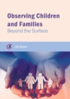 Image for Observing children and families: beyond the surface