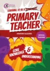Image for Learning to be a superhero [crossed out] primary teacher: core knowledge &amp; understanding