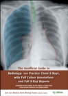 Image for The unofficial guide to radiology  : 100 practice chest x-rays, with full colour annotations and full x-ray reports