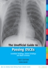 Image for The unofficial guide to passing OSCEs: candidate briefings, patient briefings and mark schemes