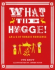 Image for What the Hygge!: An A-Z of Nordic Nonsense