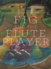 Image for The fig and the flute player