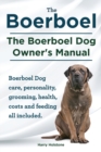 Image for Boerboel. the Boerboel Dog Owner&#39;s Manual. Boerboel Dog Care, Personality, Grooming, Health, Costs and Feeding All Included.