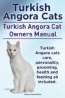 Image for Turkish Angora Cats Owner&#39;s Manual. Turkish Angora Cats care, personality, grooming, health and feeding.
