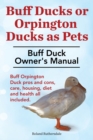 Image for Buff Ducks or Buff Orpington Ducks as Pets. Buff Duck Owner&#39;s Manual. Buff Orpington Duck Pros and Cons, Care, Housing, Diet and Health All Included.